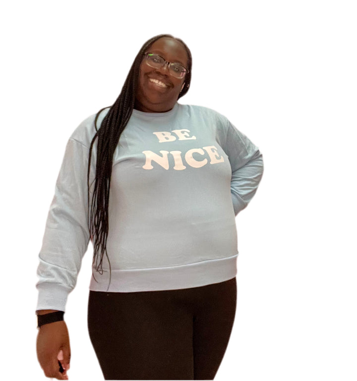 Just Be Nice Sweatshirts