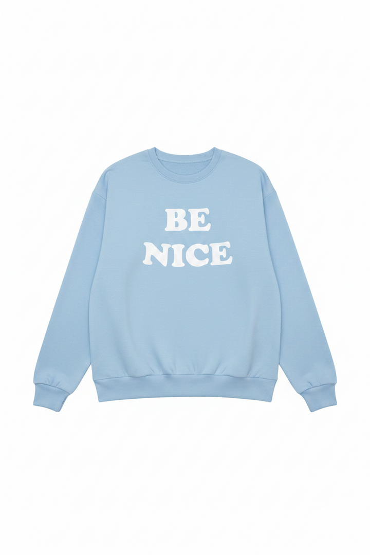 Just Be Nice Sweatshirts
