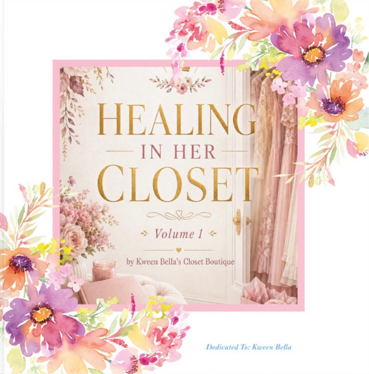 Healing in Her Closet: A Faith-Inspired Journey of Self-Love, Confidence, Healing, and Renewal Through Fashion (Hardcover)